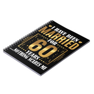 I Have Been Married for 60 Years  60th Wedding Notebook