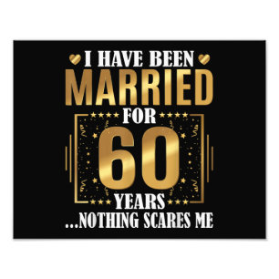 I Have Been Married for 60 Years 60th Wedding Photo Print
