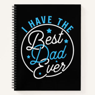 I Have Best Dad Ever Daddy Lover Kids Notebook
