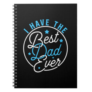 I Have Best Dad Ever Daddy Lover Kids Notebook