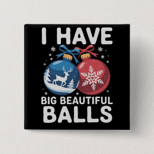 I Have Big Beautiful Balls Christmas Funny Couple 15 Cm Square Badge