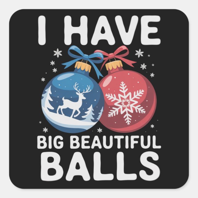 I Have Big Beautiful Balls Christmas Funny Couple Square Sticker (Front)