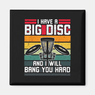 I Have Big Disc And I Will Ng You Hard For Disc Go Magnet