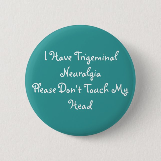 I Have (Bilateral) TN, Please Don't Touch My Head 6 Cm Round Badge (Front)