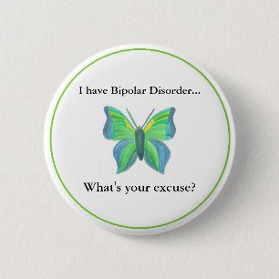 I have Bipolar Disorder...  what's your excuse? 6 Cm Round Badge