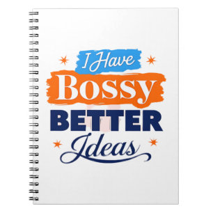 I Have Bossy Better Ideas Funny Typography Quote Notebook