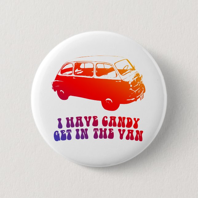 I Have Candy, Get In The Van 6 Cm Round Badge (Front)