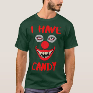 I Have Candy Scary Creepy Clown Halloween948 T-Shirt