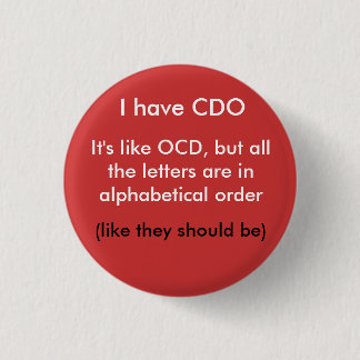 I have CDO... 3 Cm Round Badge