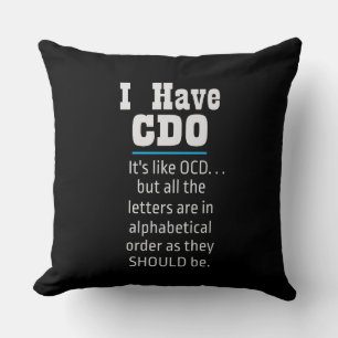 I have CDO black Funny OCD Humour Cushion