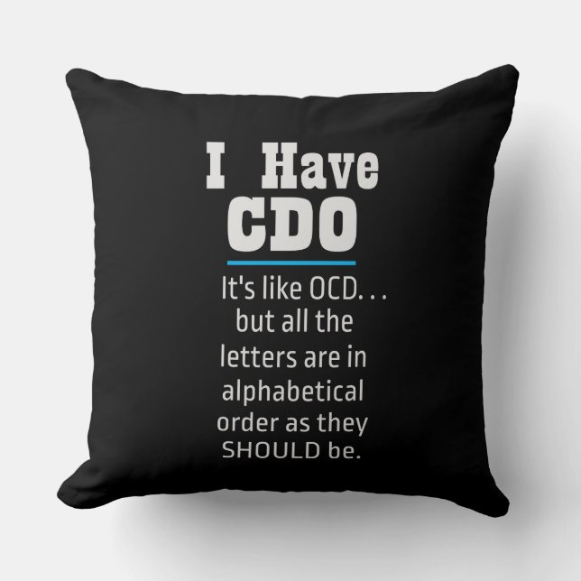 I have CDO black Funny OCD Humour Cushion (Front)