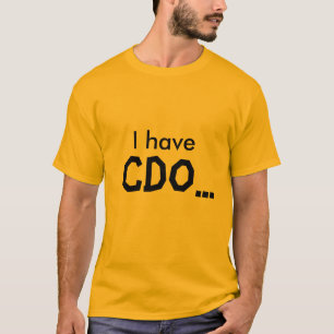 I have, CDO... T-Shirt