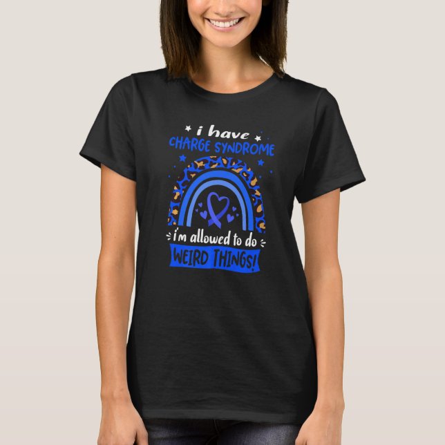 I have Charge Syndrome i am allowed to do Weird Th T-Shirt (Front)