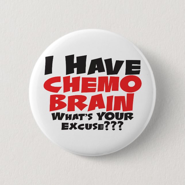 I Have Chemo Brain 6 Cm Round Badge (Front)