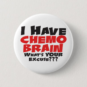 I Have Chemo Brain 6 Cm Round Badge
