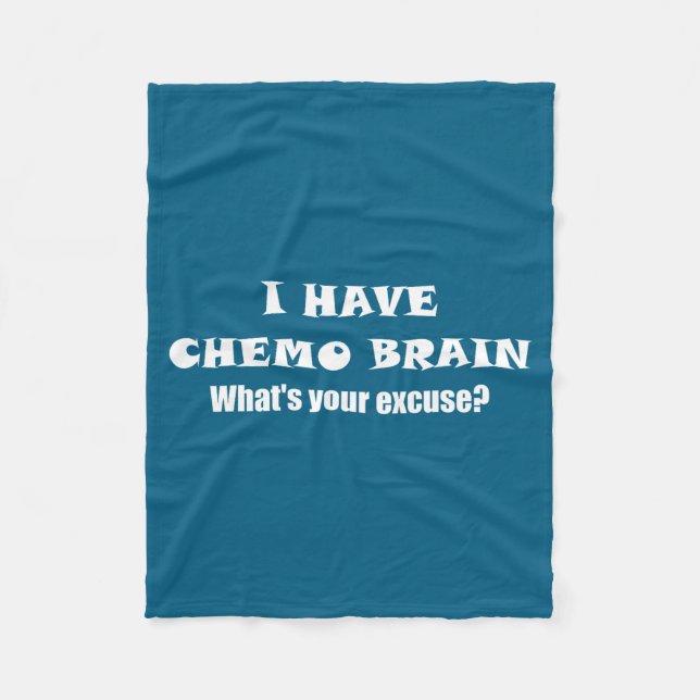 I Have Chemo Brain What's Your Excuse - - Oncology Fleece Blanket (Front)