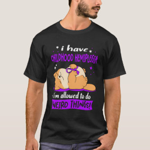 I Have Childhood Hemiplegia I Am Allowed To Do Wei T-Shirt