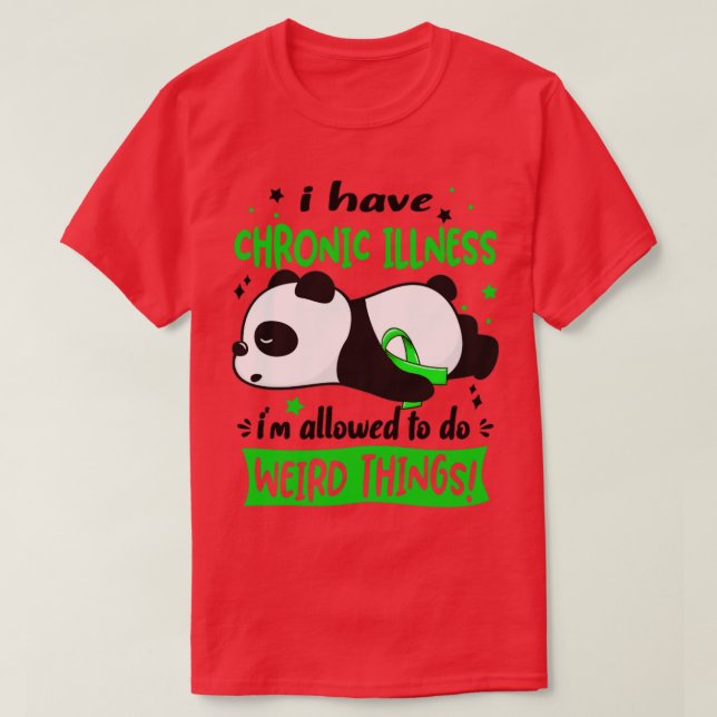 I Have Chronic Illness Im Allowed To Do Weird Thin T-Shirt (Design Front)