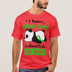 I Have Chronic Illness Im Allowed To Do Weird Thin T-Shirt