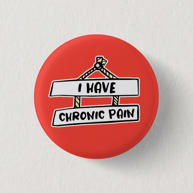 I Have Chronic Pain Badge - Invisible Illness  (Front)