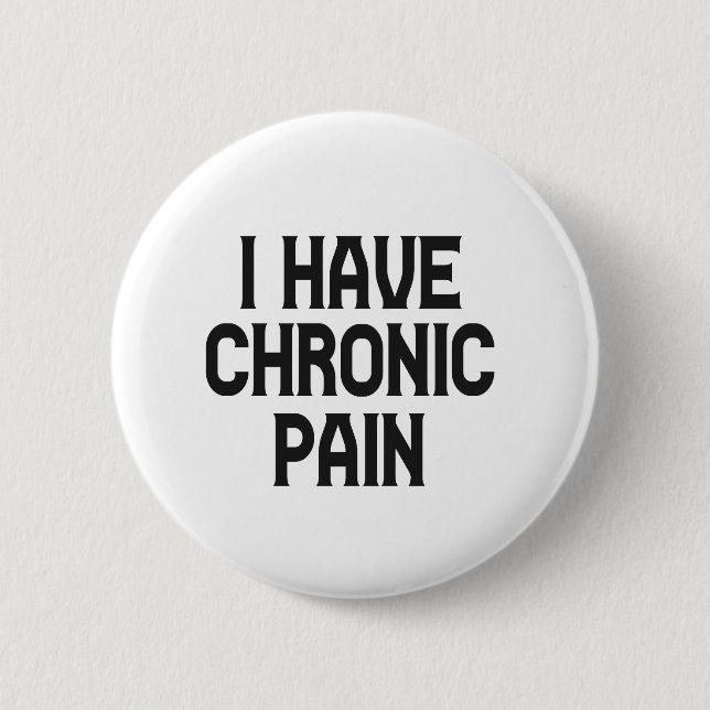 I Have Chronic Pain Musculoskeletal Awareness 6 Cm Round Badge (Front)