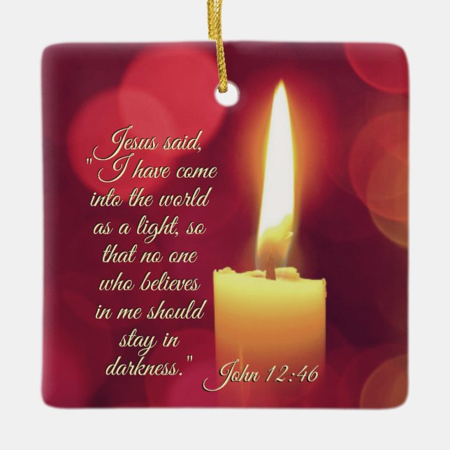 I Have Come as a Light, John 12:46 Bible Verse Ceramic Ornament (Front)