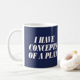 i have concepts of a plan coffee mug