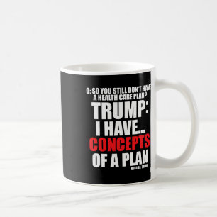 I Have... Concepts Of A Plan Voting Trump Election Coffee Mug
