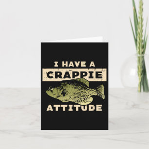 I Have Crappie Attitude Fishing Funny Fish Men Wom Card