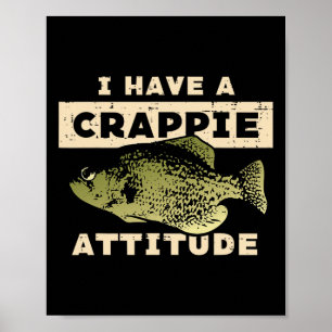 I Have Crappie Attitude Fishing Funny Fish Men Wom Poster