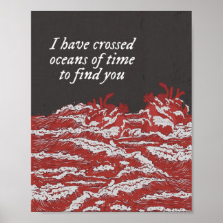 I Have Crossed Oceans of Time to Find You Poster
