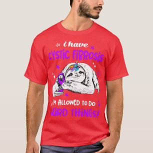 I have Cystic Fibrosis im allowed to do Weird Thin T-Shirt