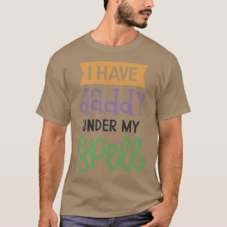 I Have Daddy Under My Spell 2 T-Shirt