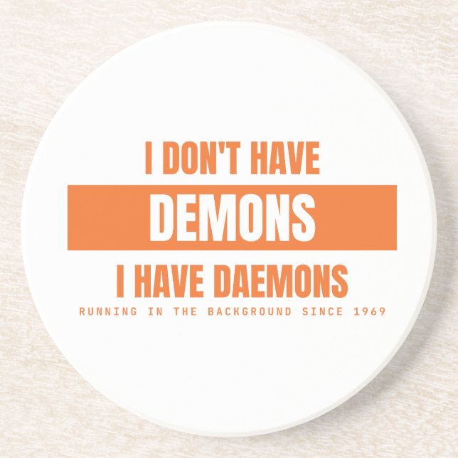 I Have Daemons Not Demons Funny Linux Sysadmin {PR Coaster (Front)