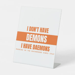 I Have Daemons Not Demons Funny Linux Sysadmin {PR Pedestal Sign