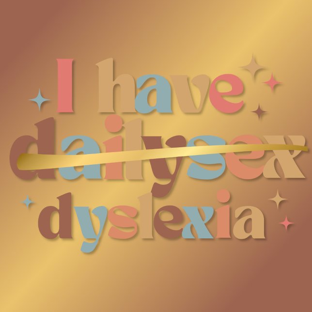 I Have Dailysex Dyslexia Funny T-Shirt (Creator Uploaded)