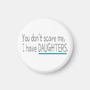 I have Daughters, Dad Mum Magnet