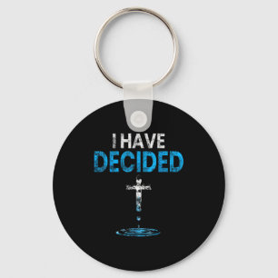 I Have Decided Christian Baptism Cross Water Faith Key Ring