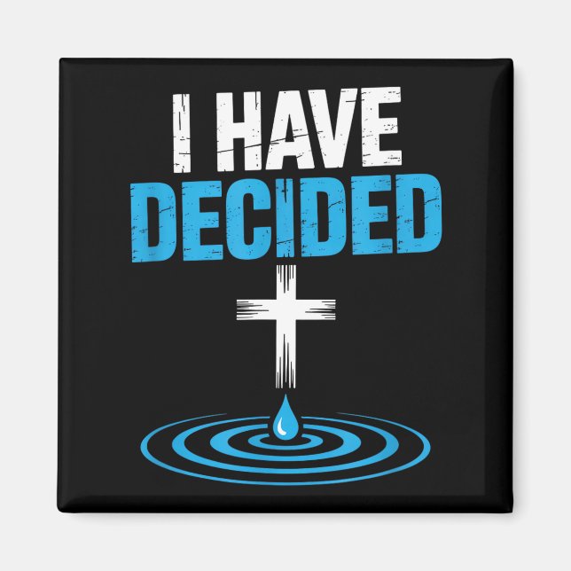 I Have Decided Christian Baptism Cross Water Faith Magnet (Front)