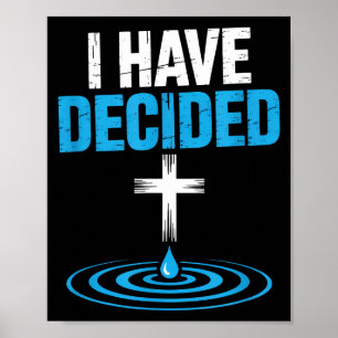 I Have Decided Christian Baptism Cross Water Faith Poster