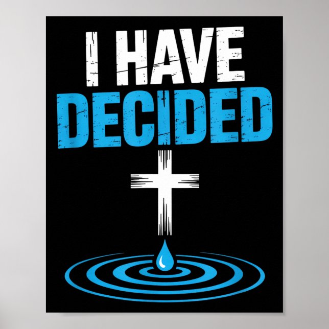 I Have Decided Christian Baptism Cross Water Faith Poster (Front)