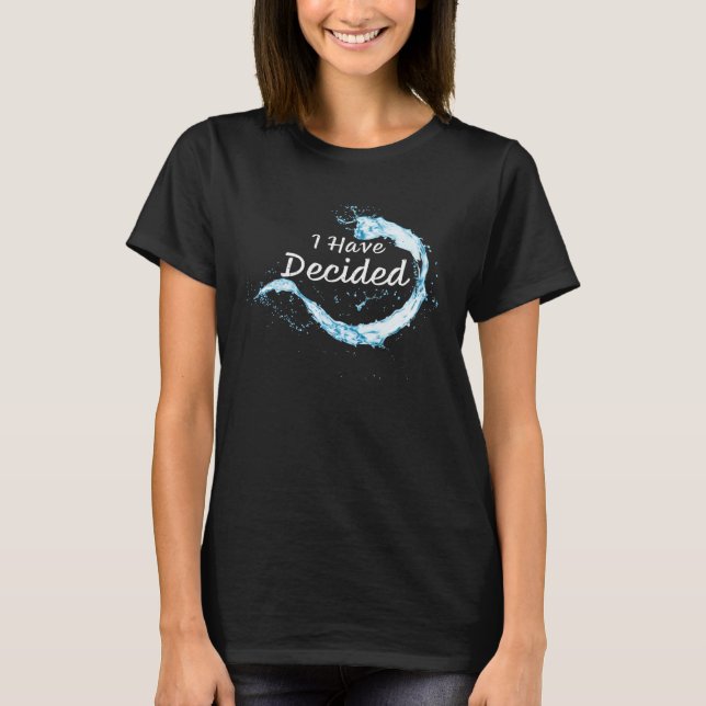 I have Decided Christian Faith Water Baptism Graph T-Shirt (Front)