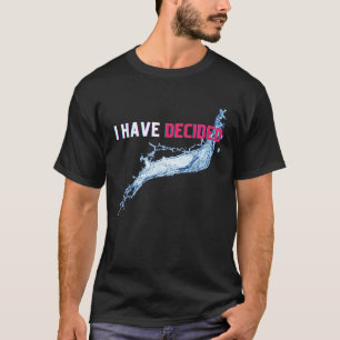 I Have Decided Christian Water Baptism Saying Men  T-Shirt