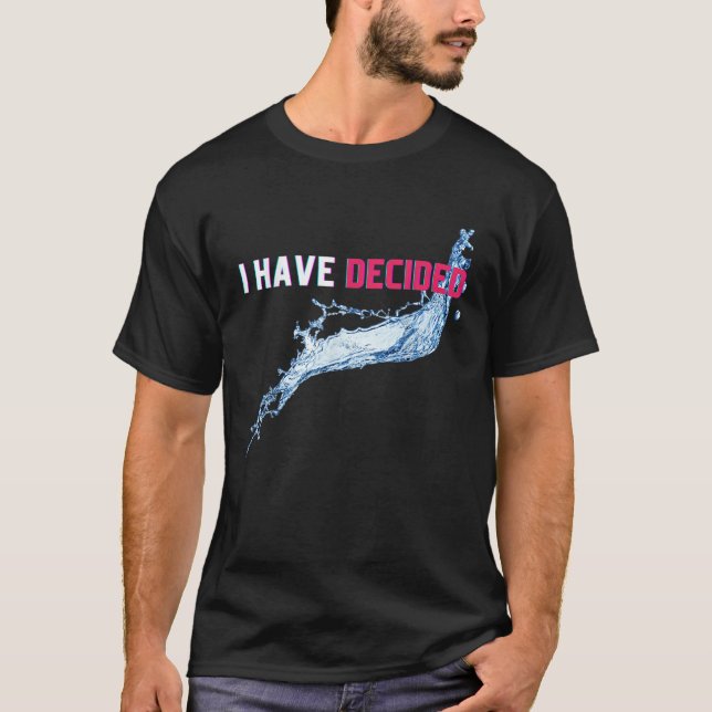 I Have Decided Christian Water Baptism Saying Men  T-Shirt (Front)