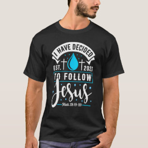 I Have Decided To Follow Jesus 2023 Shirt Baptized
