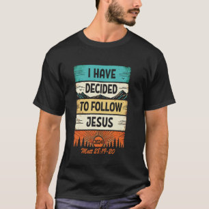 I Have Decided To Follow Jesus 2024 Baptism Christ T-Shirt