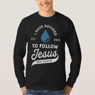 I Have Decided To Follow Jesus Baptism Baptised Ch T-Shirt