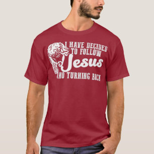 I Have Decided To Follow Jesus Faith Based Cool T-Shirt