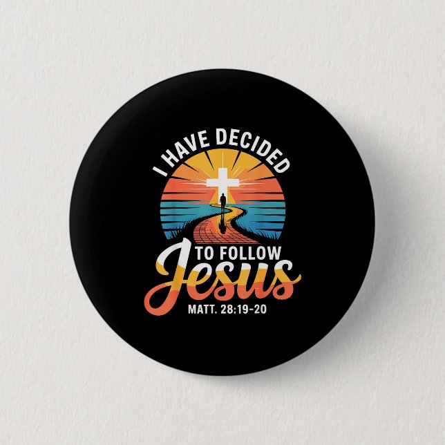 I Have Decided To Follow Jesus Matthew 28-19-20  6 Cm Round Badge (Front)
