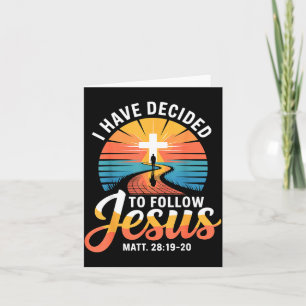 I Have Decided To Follow Jesus Matthew 28-19-20 Card